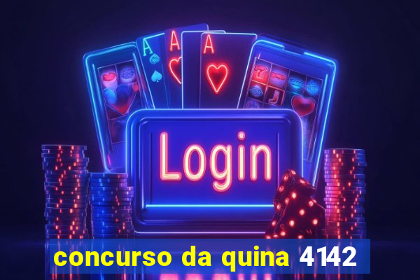 concurso da quina 4142